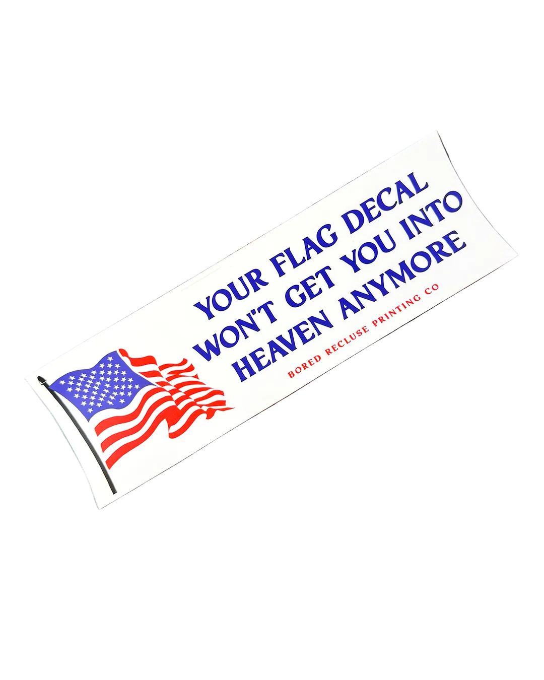 Your Flag Decal Won't Get You Into Heaven Anymore Sticker