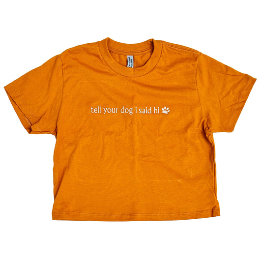 Tell Your Dog I Said Hi Cropped Tee