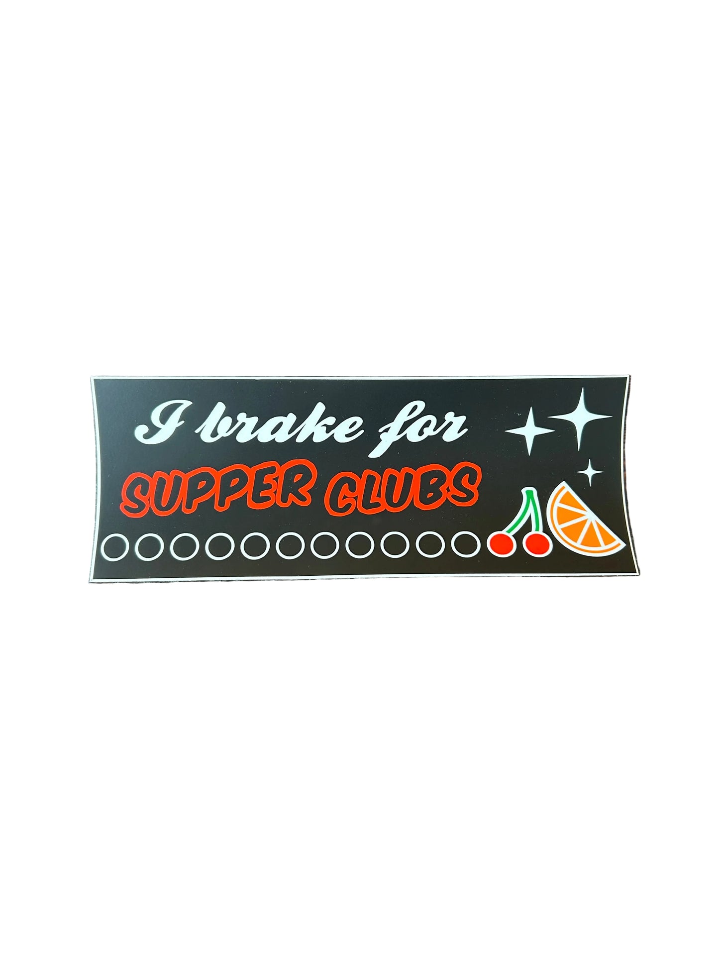 I Brake For Supper Clubs Sticker